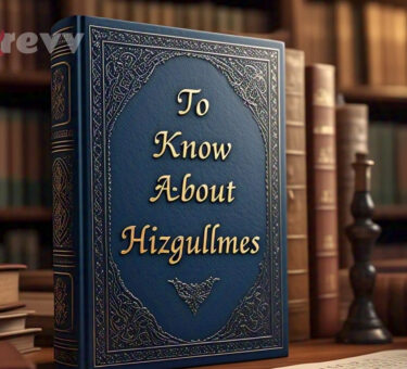 To Know About Hizgullmes